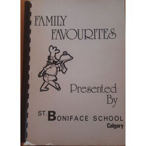 St. Boniface School Calgary Family Favourites Vintage Spiral Cookbook